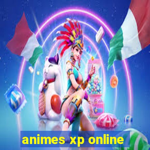 animes xp online